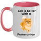 Pomeranian Life is Better Coffee Mug