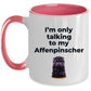 Affenpinscher dog funny coffee mug - I'm only talking to my Affenpinscher