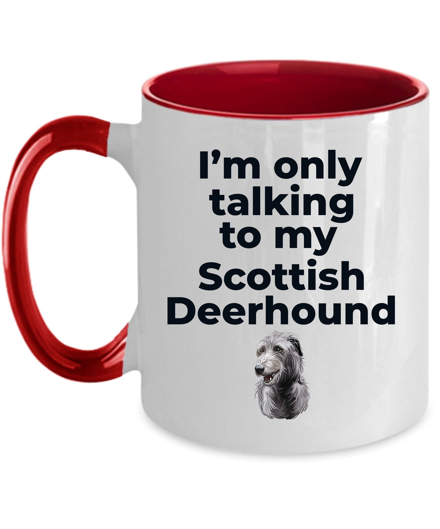 Scottish Deerhound Dog Funny Coffee Mug - I'm only talking to my Scottish Deerhound