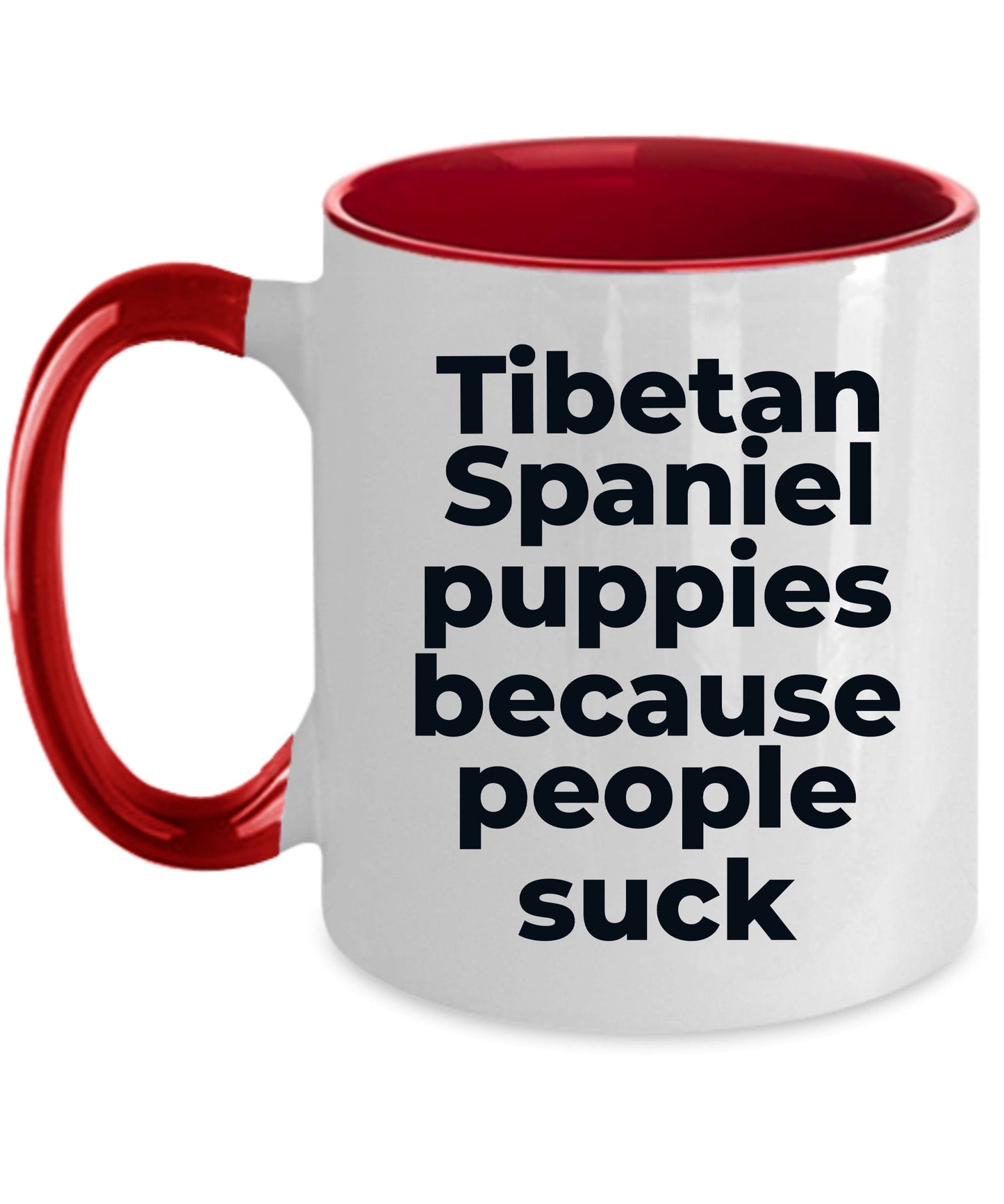 Tibetan Spaniel Funny Dog Coffee Mug - Tibetan Spaniel puppies because people suck