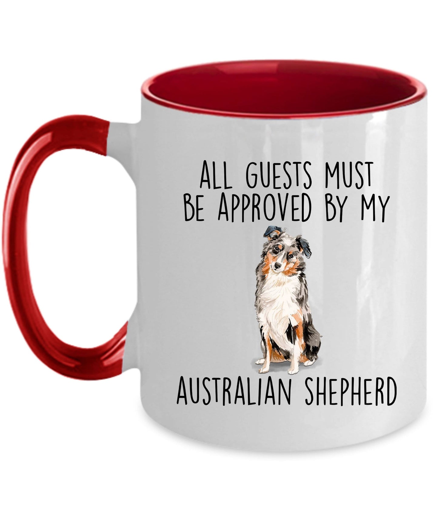 Australian Shepherd Dog Funny Coffee Mug - All guests Must Be Approved by my Australian Shepherd