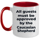 Caucasian Shepherd Dog Coffee Mug - All guests must be approved by the Caucasian Shepherd