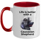 Caucasian Shepherd Dog Ceramic Coffee Cup - Life is Better with a Caucasian Shepherd