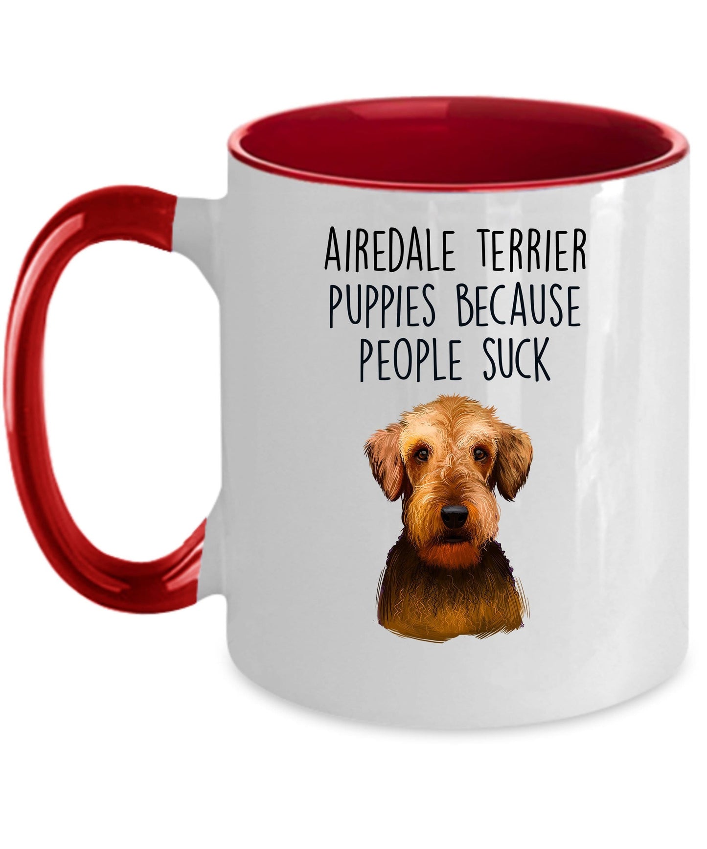 Airedale Terrier Puppies Because People Suck - Funny Dog Ceramic Mug