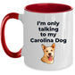 Carolina Funny Dog Coffee Mug - I'm only talking to my Carolina Dog