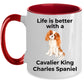 Cavalier King Charles Spaniel Coffee Mug - Life is Better