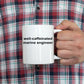 Marine Engineer White Ceramic Coffee Mug Makes a Great Funny Sarcastic Gift
