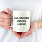 Materials Engineer White Ceramic Coffee Mug Makes a Great Funny Sarcastic Gift