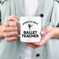 Ballet Teacher Coffee Mug