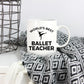 Ballet Teacher Coffee Mug