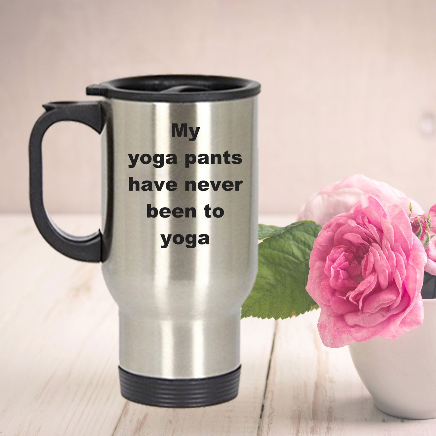 Funny Yoga Travel Mug - My Yoga pants have never been to Yoga
