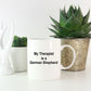 German Shepherd Dog Lover Gift Funny Therapist White Ceramic Coffee Mug