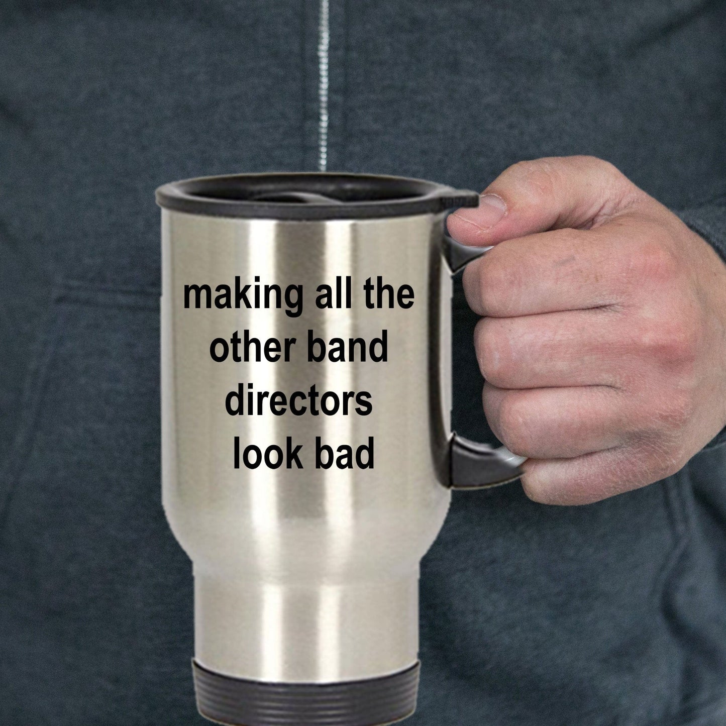 Band Director Gift Making All Others Look Bad Travel Coffee Mug