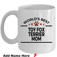 Toy Fox Terrier World's Best Dog Mom Custom Ceramic Coffee Mug