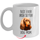 Best Ever Irish Setter Dog Mom Custom Ceramic Coffee Mug