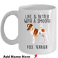 Life is Better with a Smooth Fox Terrier Dog Ceramic Coffee Mug