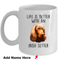 Life is Better with an Irish Setter Dog Ceramic Coffee Mug