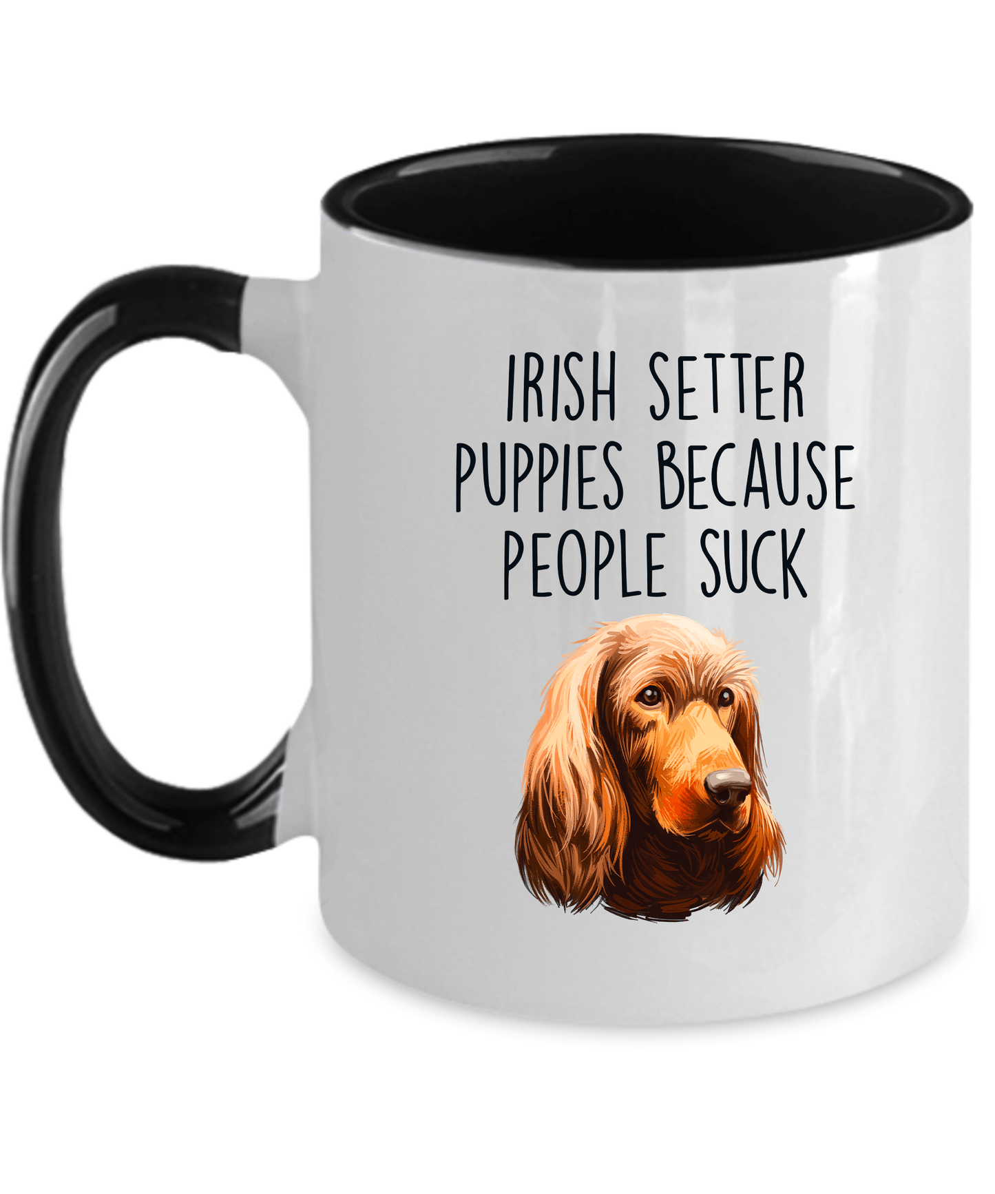 Irish Setter Puppies Because People Suck Funny Dog Ceramic Coffee Mug