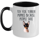 Toy Fox Terrier Puppies Because People Suck Coffee Mug