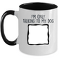 Personalized Photo Upload I'm Only Talking to my Dog Custom Coffee Mug