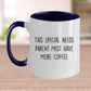 Special Needs Parent Must Have More Coffee Ceramic Mug