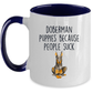 Doberman Puppies Because People Such Funny Dog Ceramic Coffee Mug