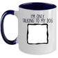 Personalized Photo Upload I'm Only Talking to my Dog Custom Coffee Mug