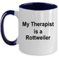 Rottweiler Dog Owner Lover Funny Gift Therapist White Ceramic Coffee Mug