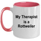 Rottweiler Dog Owner Lover Funny Gift Therapist White Ceramic Coffee Mug