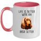 Life is Better with an Irish Setter Dog Ceramic Coffee Mug