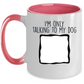 Personalized Photo Upload I'm Only Talking to my Dog Custom Coffee Mug