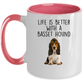Life is Better with a Basset Hound Custom Ceramic Coffee Mug