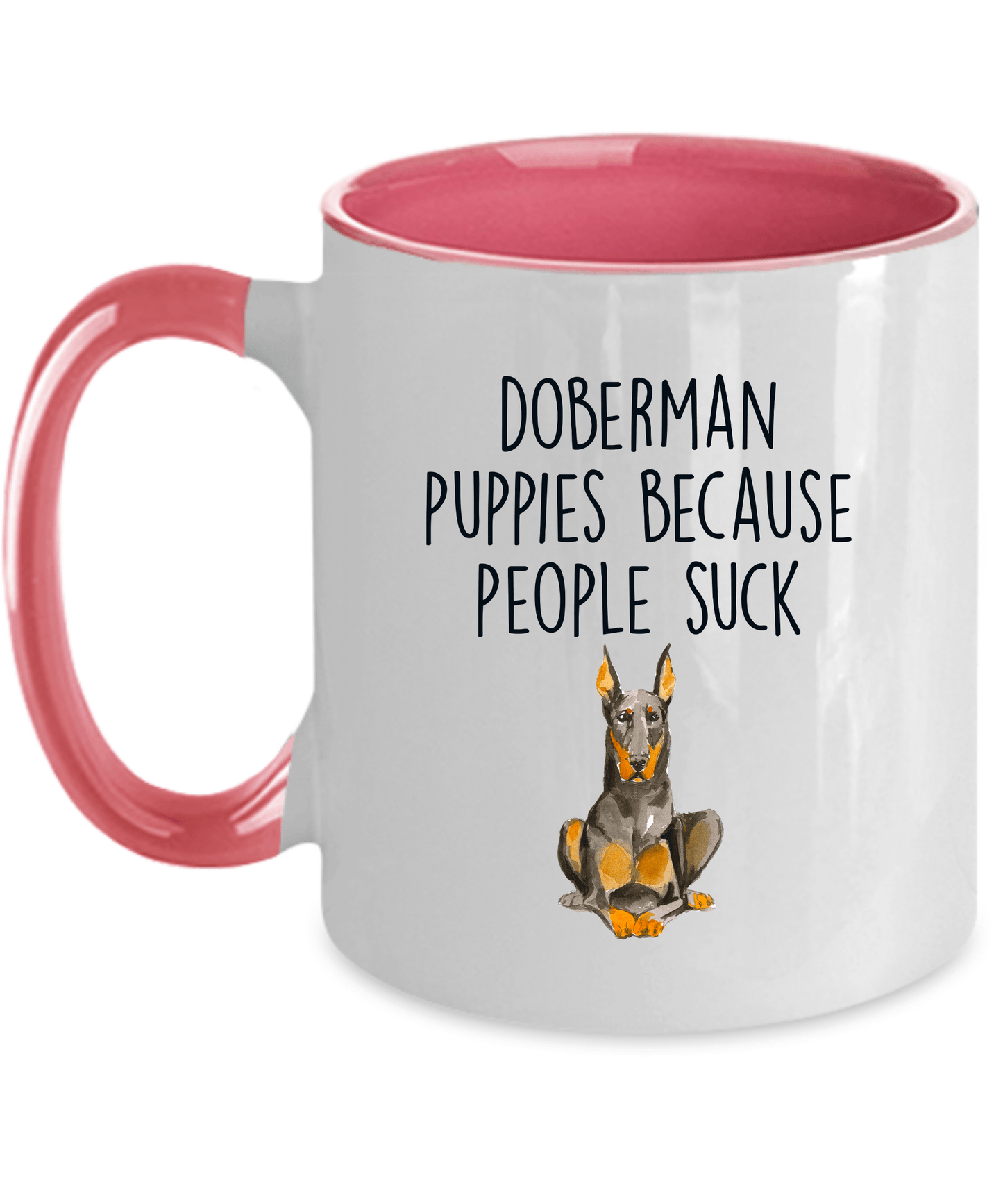 Doberman Puppies Because People Such Funny Dog Ceramic Coffee Mug