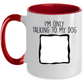 Personalized Photo Upload I'm Only Talking to my Dog Custom Coffee Mug