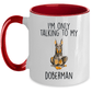 Doberman Pinscher Ceramic Coffee Mug I'm Only Talking to my Dog
