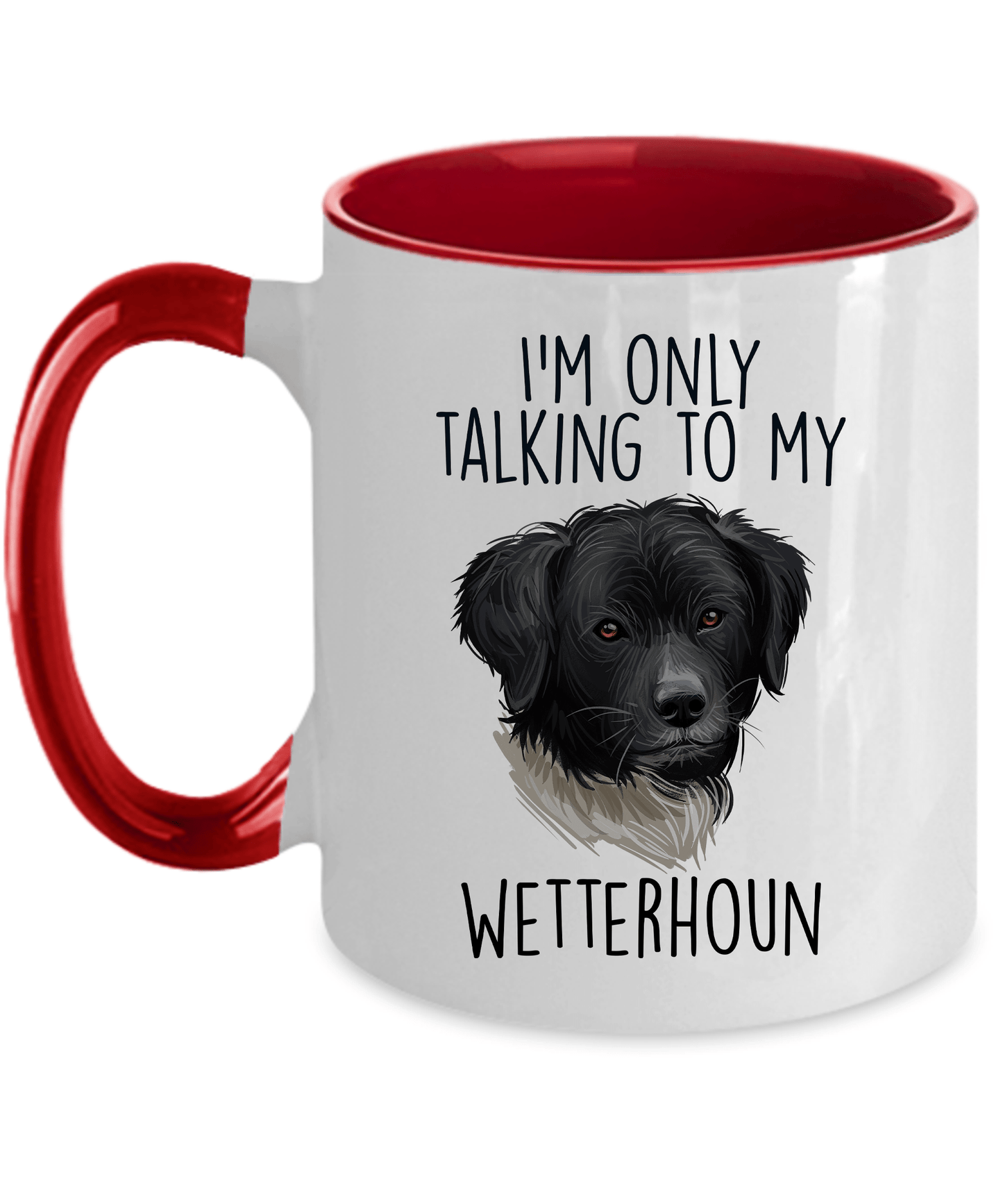 Wetterhoun Dog Custom Ceramic Coffee Mug I'm only Talking to my Wetterhoun Dog