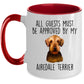 Funny Dog Ceramic Coffee Mug - All Guests Must be Approved by my Airedale Terrier