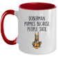 Doberman Puppies Because People Such Funny Dog Ceramic Coffee Mug