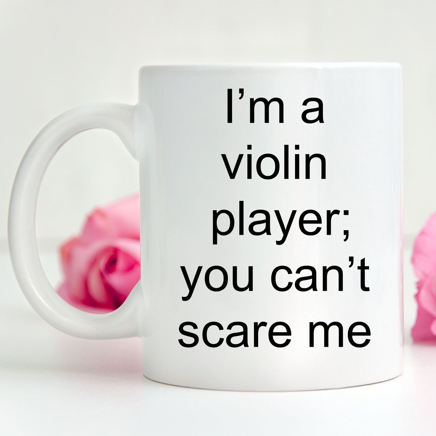 Violin Player Mug - I'm a Violin Player; You Can't Scare me Funny